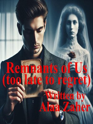 cover image of Remnants of Us--too late to regret